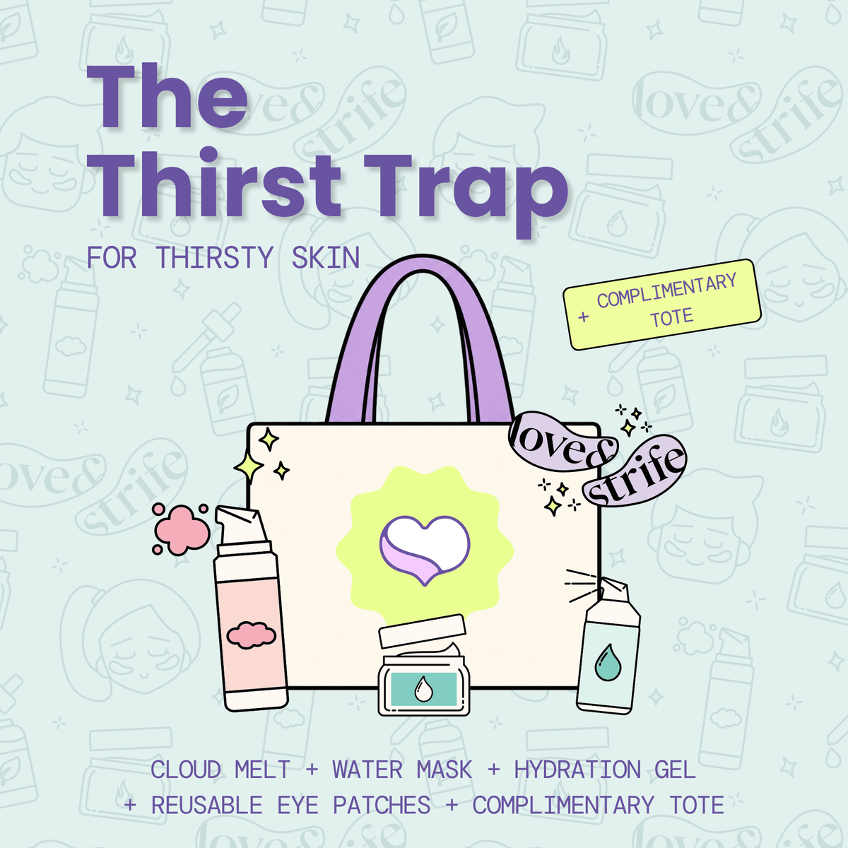 Promotional graphic for 'The Thirst Trap' skincare set by love&striffe, featuring a cream tote bag with a purple handle, illustrated with skincare items like a Cloud Melt, Water Mask, Hydration Gel and the Reusable Eye Patches on a light blue patterned background.